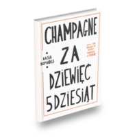Książka "Champagne za dziewięć 5dziesiąt" autorstwa Basi Domarus